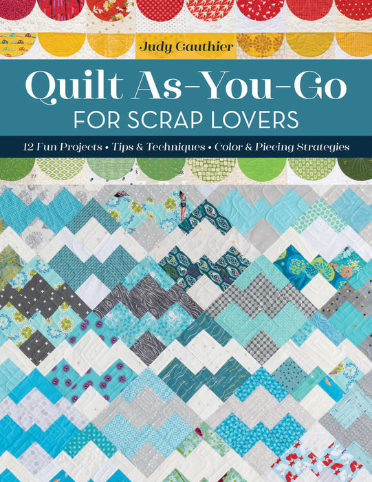 Quilt As You Go for Scrap Lovers by Judy Gauthier